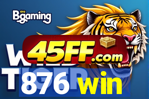 876 win